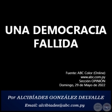 UNA DEMOCRACIA FALLIDA - Por ALCIBÍADES GONZÁLEZ DELVALLE - Domingo, 29 de Mayo de 2022